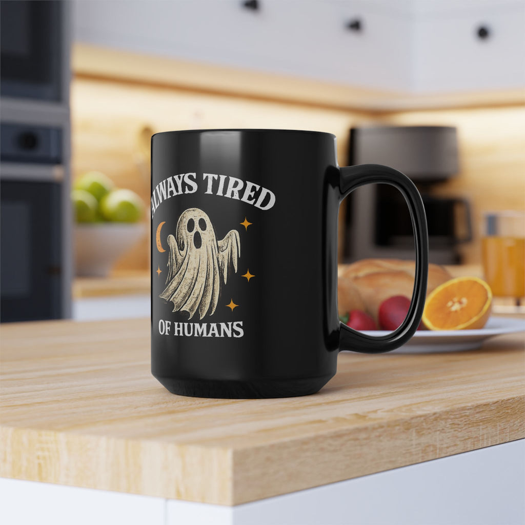 Always Tired of Humans — Black Ghost Coffee Mug (11oz & 15oz)
