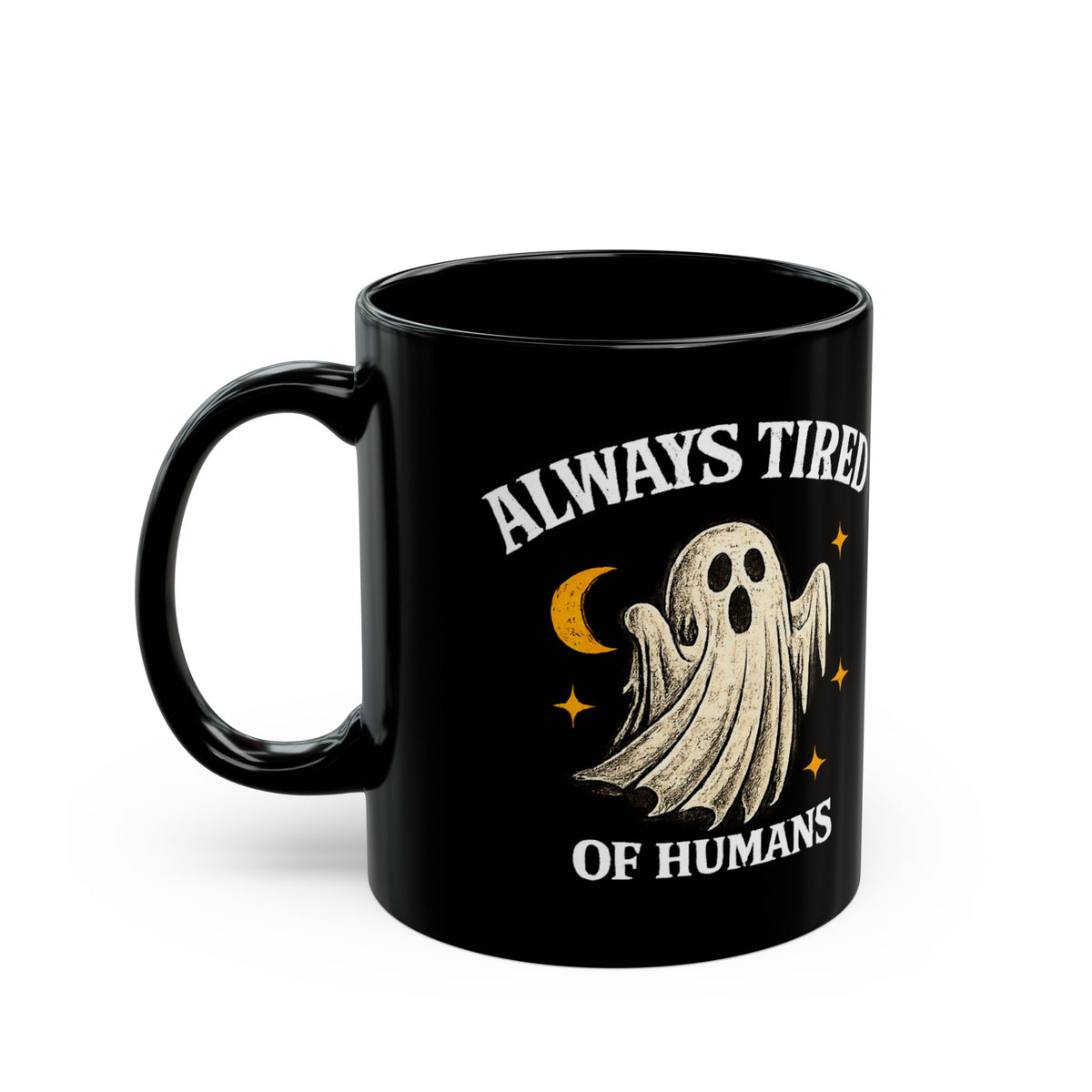 Always Tired of Humans — Black Ghost Coffee Mug (11oz & 15oz)