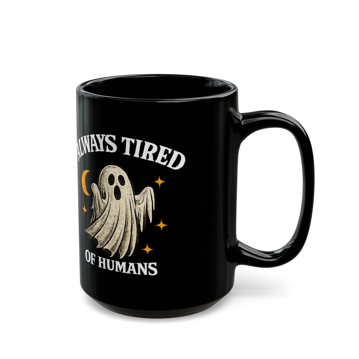 Always Tired of Humans — Black Ghost Coffee Mug (11oz & 15oz)