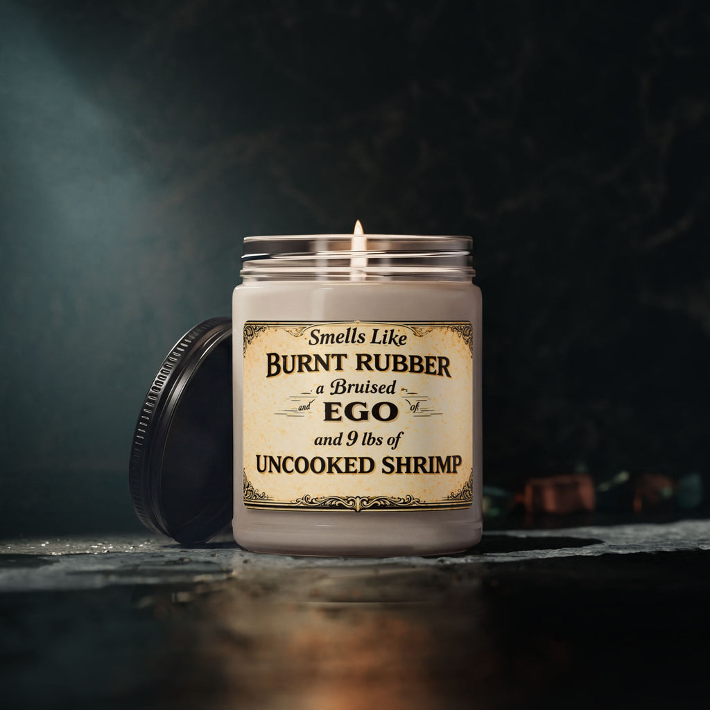 Funny Novelty Candle — "Smells Like Burnt Rubber, a Bruised Ego & 9 lbs of Uncooked Shrimp" 9oz Soy