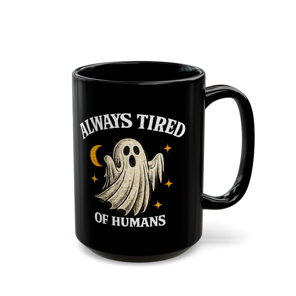 Always Tired of Humans — Black Ghost Coffee Mug (11oz & 15oz)