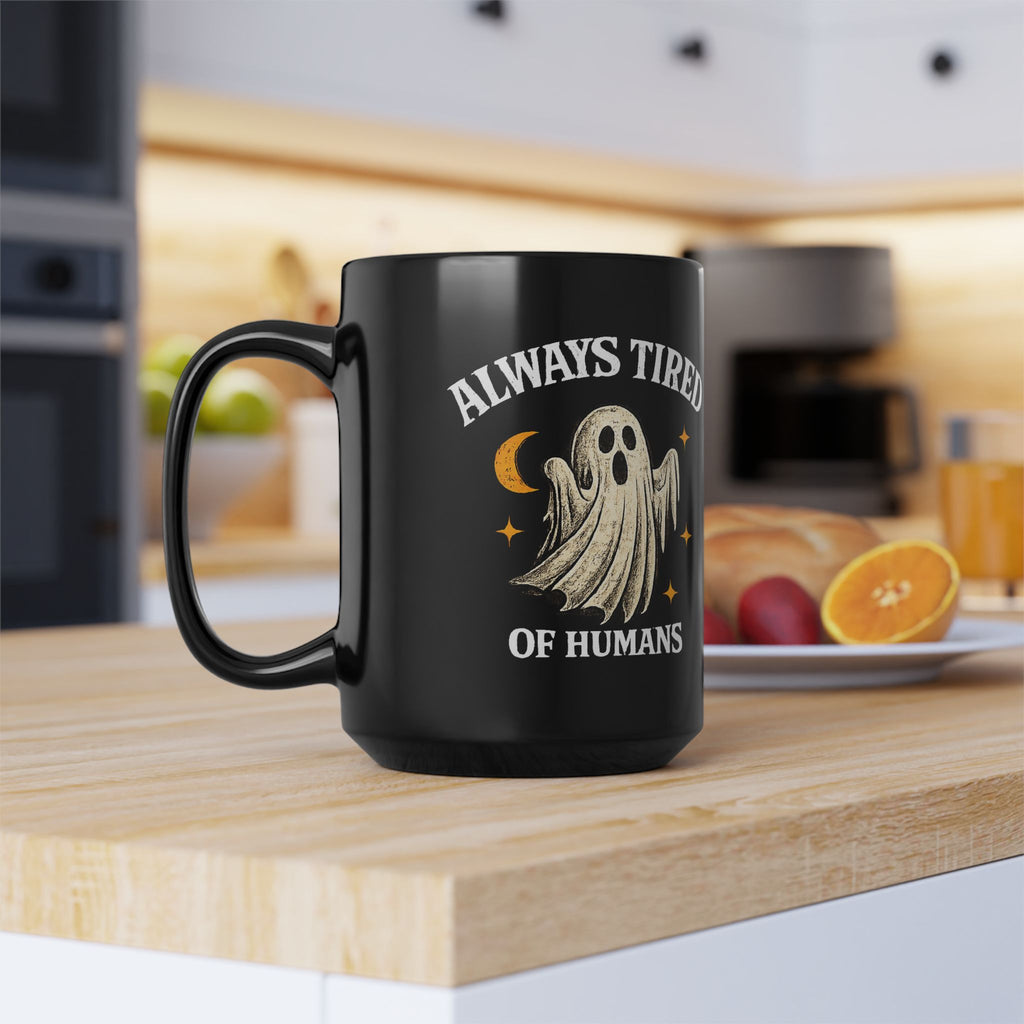 Always Tired of Humans — Black Ghost Coffee Mug (11oz & 15oz)
