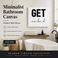 Canvas Wall Art — “GET naked” Minimalist Black & White Bathroom Sign