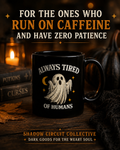 Always Tired of Humans — Black Ghost Coffee Mug (11oz & 15oz)