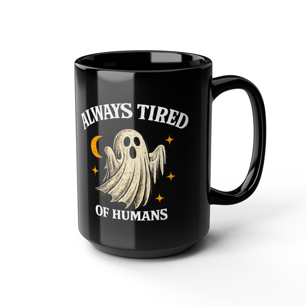Always Tired of Humans — Black Ghost Coffee Mug (11oz & 15oz)