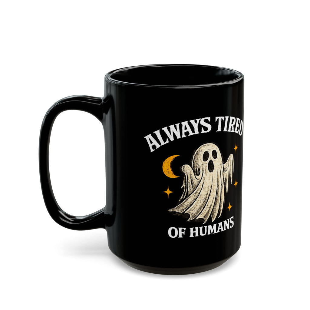 Always Tired of Humans — Black Ghost Coffee Mug (11oz & 15oz)