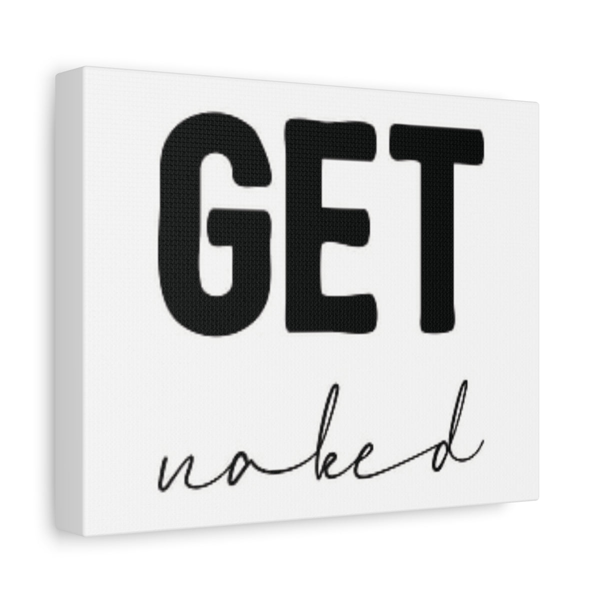 Canvas Wall Art — “GET naked” Minimalist Black & White Bathroom Sign