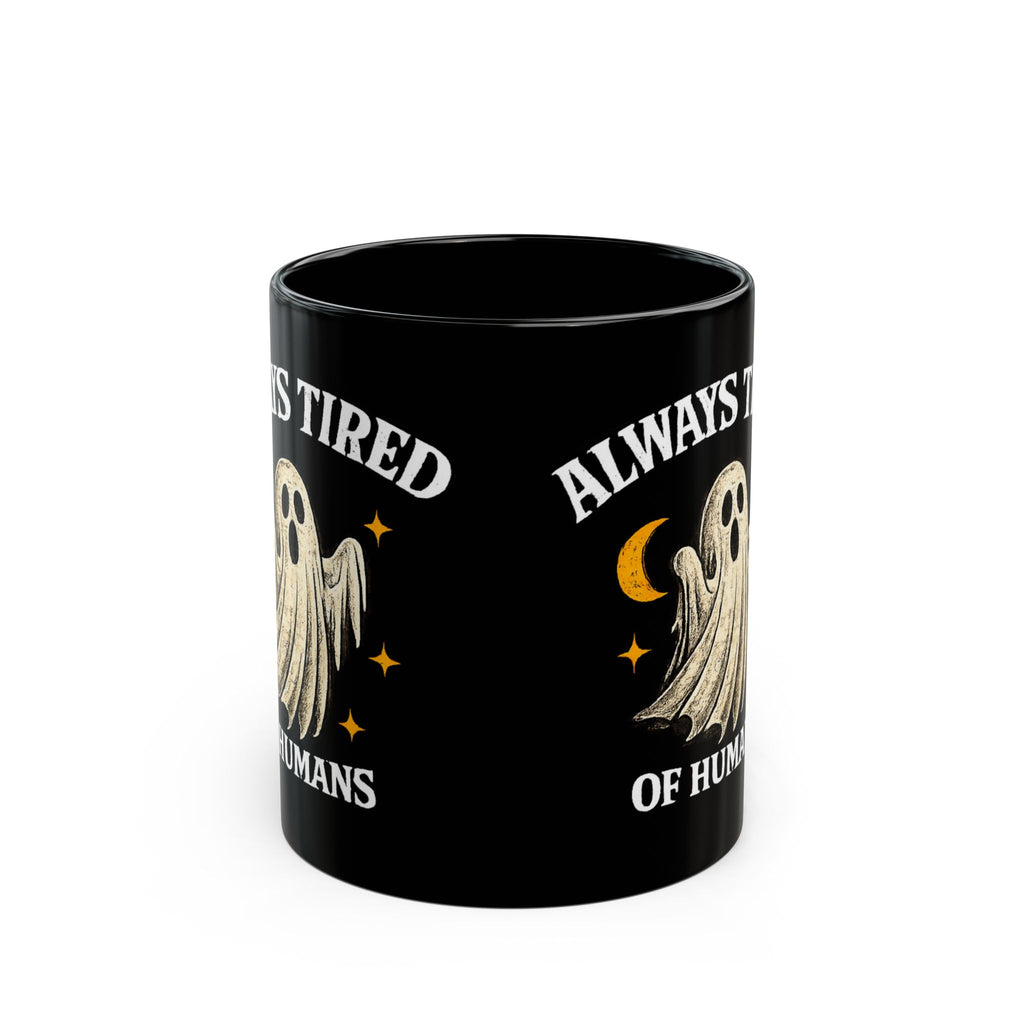 Always Tired of Humans — Black Ghost Coffee Mug (11oz & 15oz)