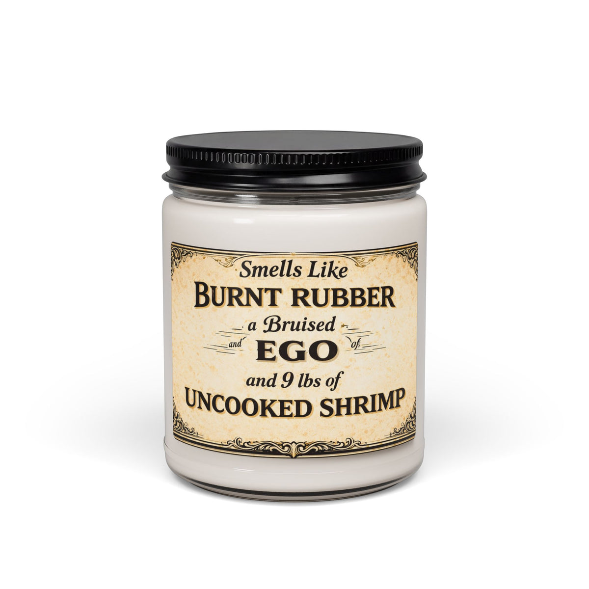Funny Novelty Candle — "Smells Like Burnt Rubber, a Bruised Ego & 9 lbs of Uncooked Shrimp" 9oz Soy